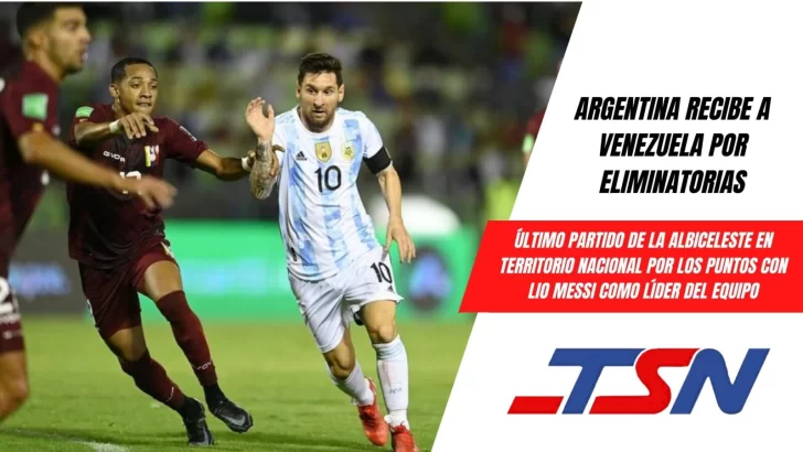 Con Lio Messi como capitán, Argentina se enfrenta a Venezuela en la Bombonera