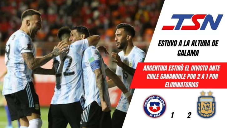 Argentina estiró el invicto a 28 en Calama y derrotó 2 a 1 a un complicado Chile por eliminatorias