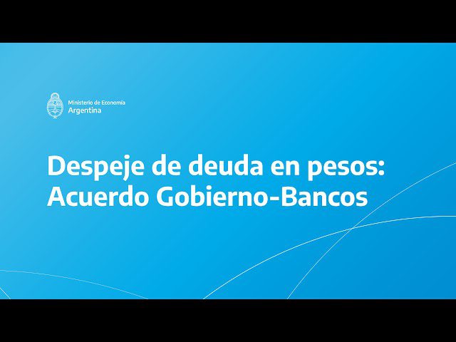 Despeje de deuda en pesos: Acuerdo Gobierno – Bancos