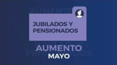 ANSES: Aumento de Mayo para Jubilaciones y Pensiones